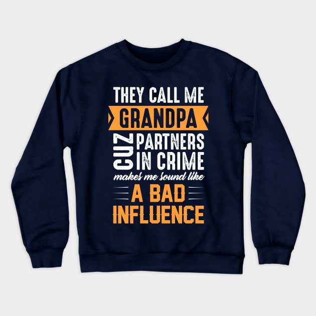 Grandpa Partners in Crime Sound Like Bad Influence Crewneck Sweatshirt by boldifieder